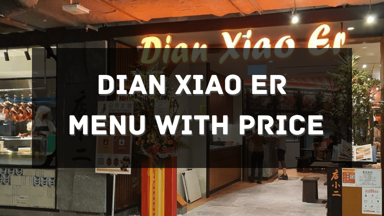 DIAN XIAO ER MENU SINGAPORE & UPDATED PRICES 2025